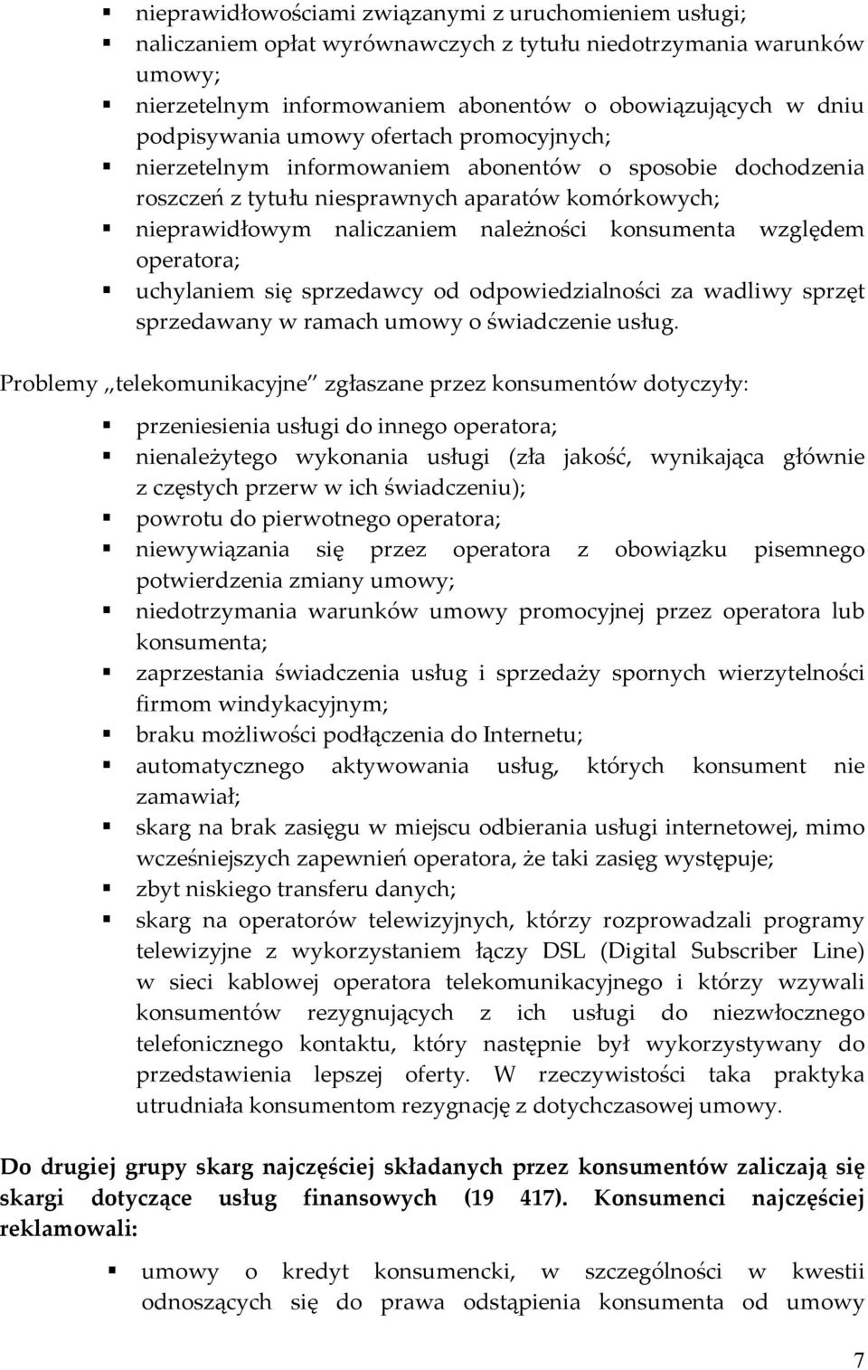 konsumenta względem operatora; uchylaniem się sprzedawcy od odpowiedzialności za wadliwy sprzęt sprzedawany w ramach umowy o świadczenie usług.