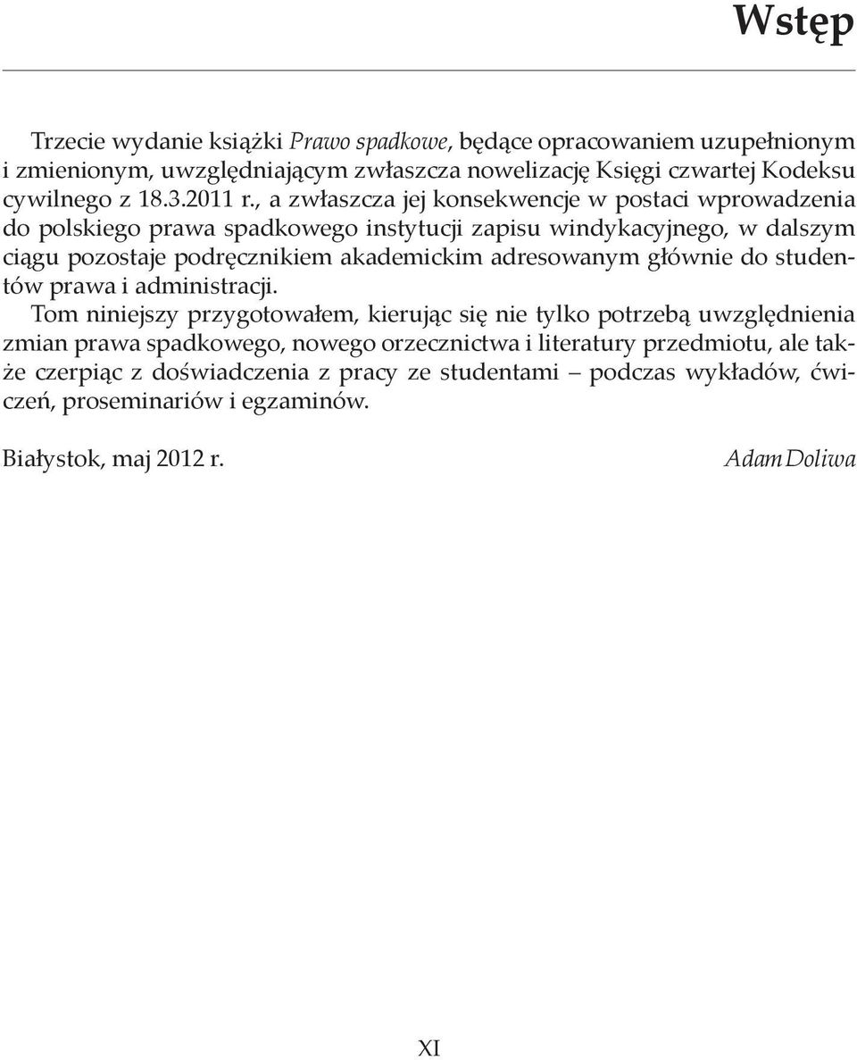 , a zwłaszcza jej konsekwencje w postaci wprowadzenia do polskiego prawa spadkowego instytucji zapisu windykacyjnego, w dalszym ciągu pozostaje podręcznikiem akademickim