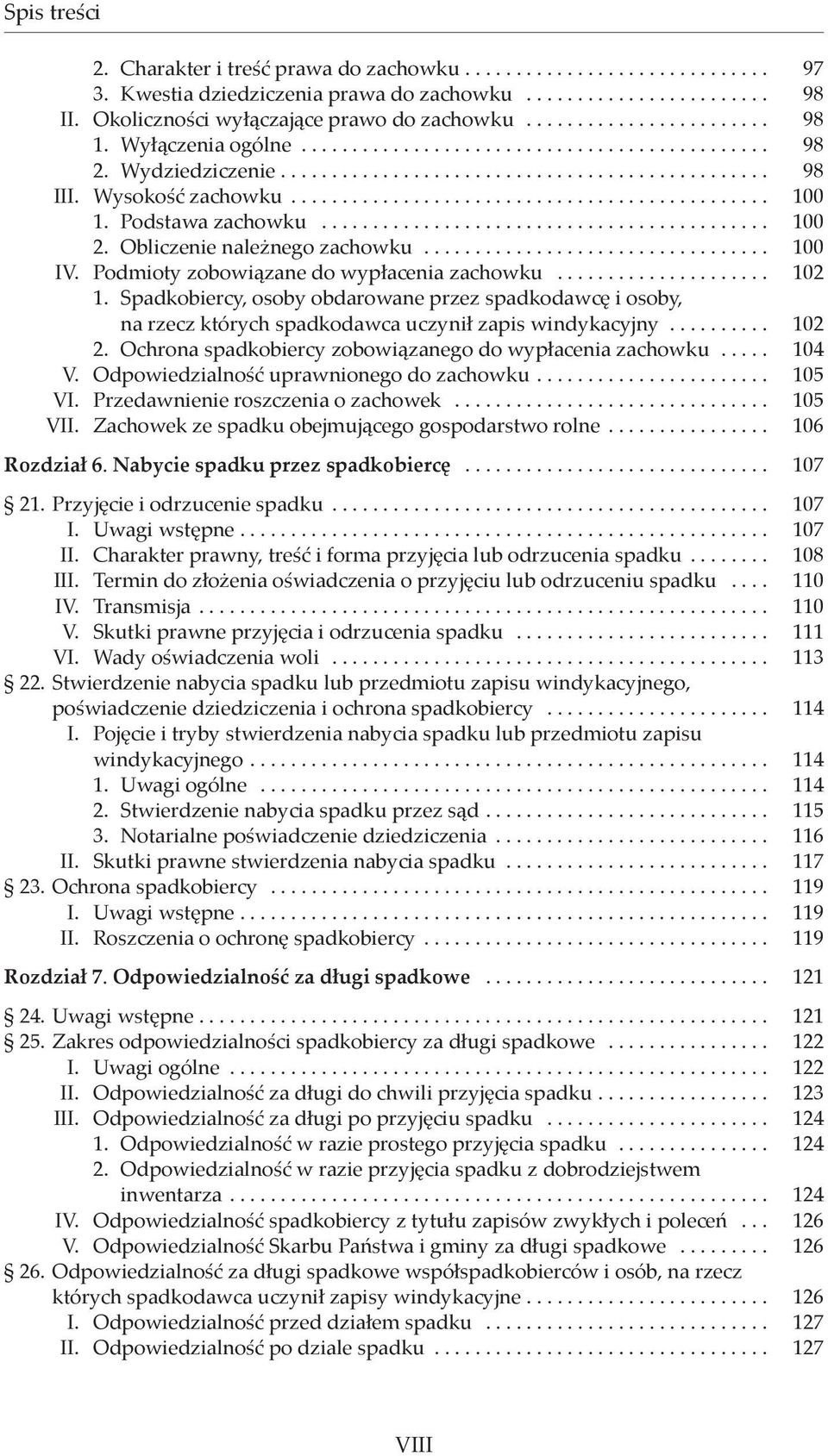 Wysokość zachowku................................................ 100 1. Podstawa zachowku............................................. 100 2. Obliczenie należnego zachowku................................... 100 IV.