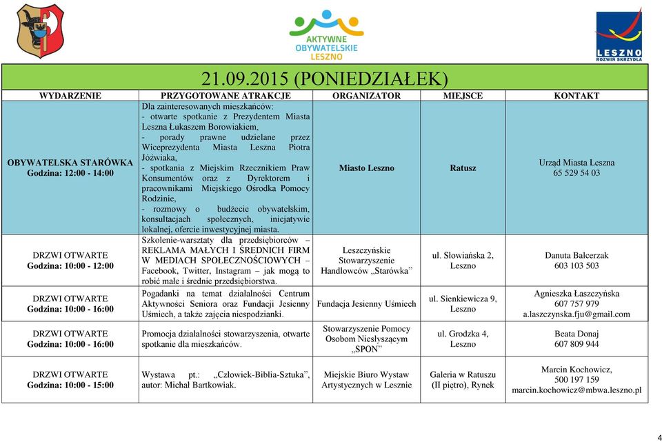 prawne udzielane przez Wiceprezydenta Miasta Leszna Piotra Jóźwiaka, Urząd Miasta Leszna - spotkania z Miejskim Rzecznikiem Praw Miasto Leszno Ratusz 65 529 54 03 Konsumentów oraz z Dyrektorem i