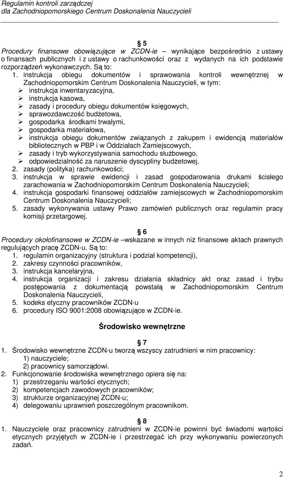 dokumentów księgowych, sprawozdawczość budżetowa, gospodarka środkami trwałymi, gospodarka materiałowa, instrukcja obiegu dokumentów związanych z zakupem i ewidencją materiałów bibliotecznych w PBP i