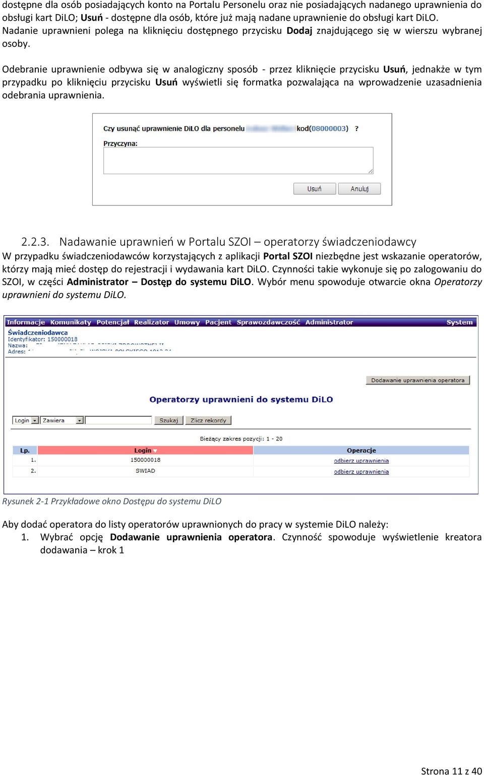 Odebranie uprawnienie odbywa się w analogiczny sposób - przez kliknięcie przycisku Usuń, jednakże w tym przypadku po kliknięciu przycisku Usuń wyświetli się formatka pozwalająca na wprowadzenie