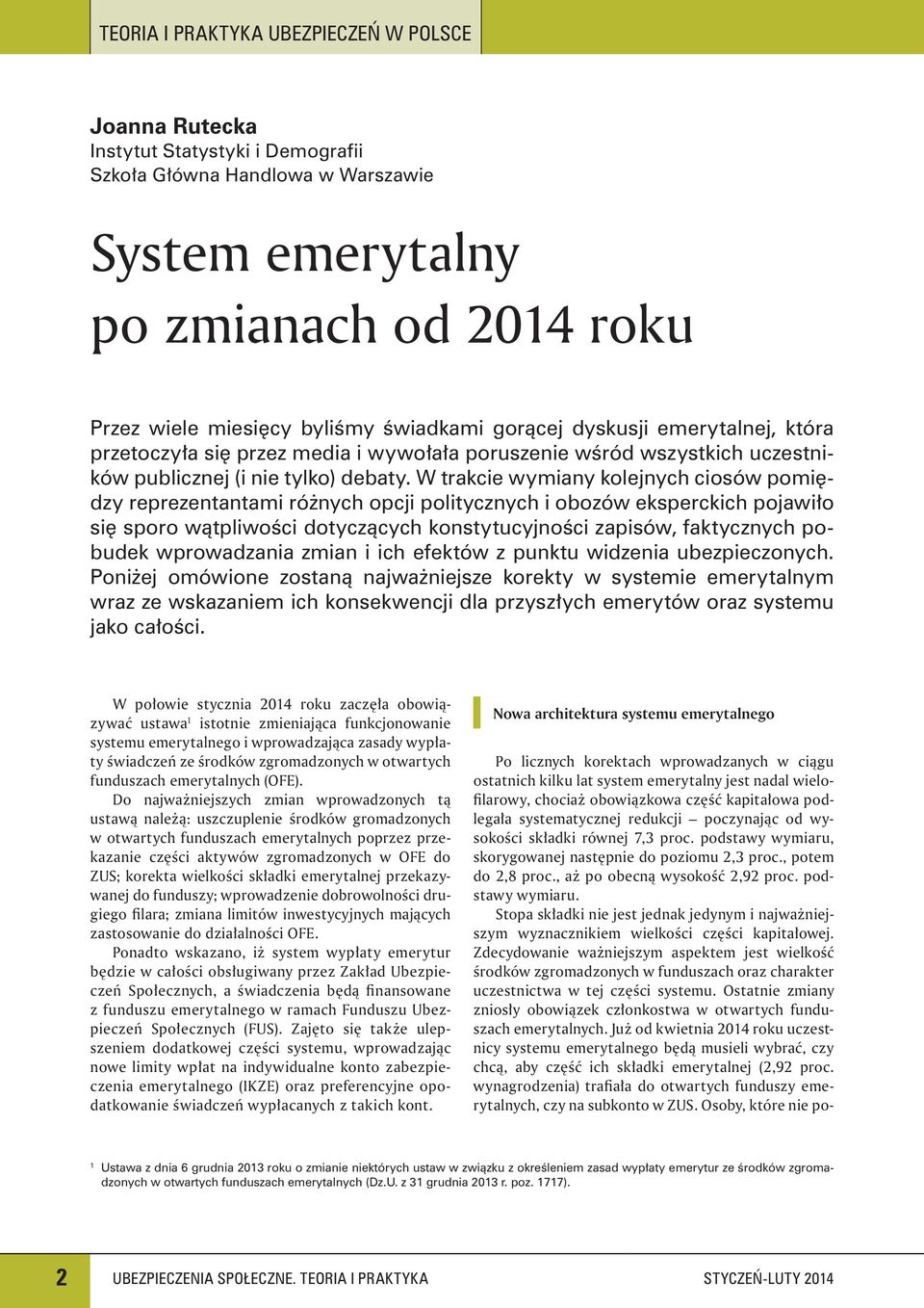 W trakcie wymiany kolejnych ciosów pomiędzy reprezentantami różnych opcji politycznych i obozów eksperckich pojawiło się sporo wątpliwości dotyczących konstytucyjności zapisów, faktycznych pobudek