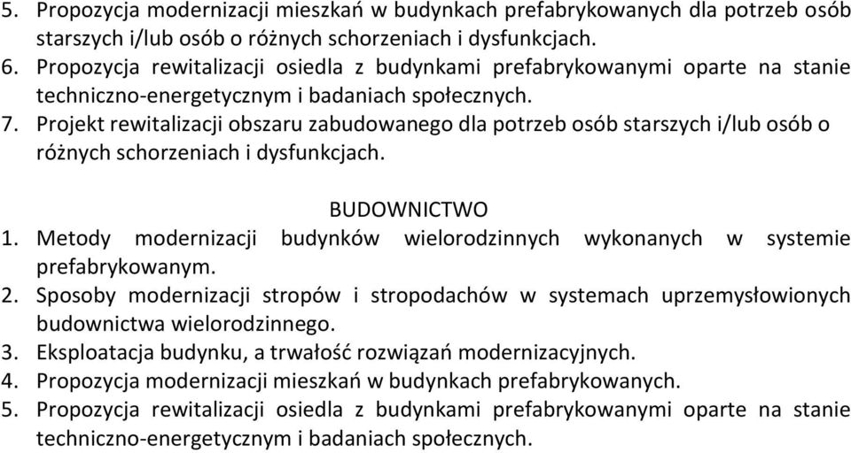 Projekt rewitalizacji obszaru zabudowanego dla potrzeb osób starszych i/lub osób o różnych schorzeniach i dysfunkcjach. BUDOWNICTWO 1.
