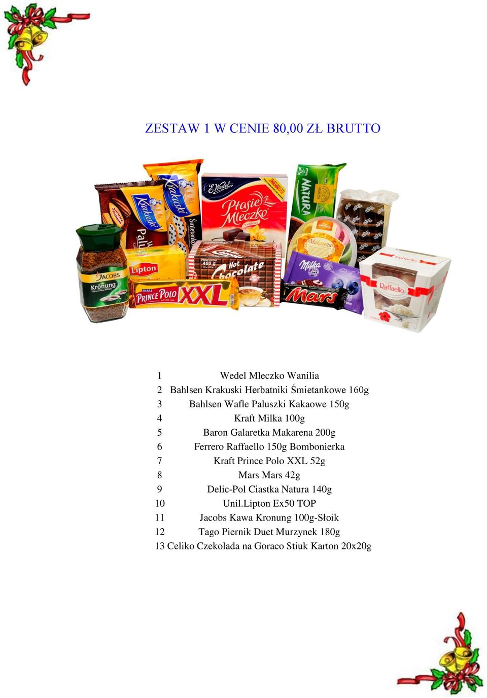 Bombonierka 7 Kraft Prince Polo XXL 52g 8 Mars Mars 42g 9 Delic-Pol Ciastka Natura 140g 10 Unil.