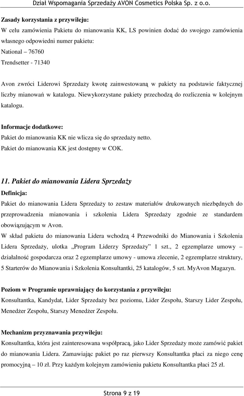 Pakiet do mianowania KK nie wlicza się do sprzedaży netto. Pakiet do mianowania KK jest dostępny w COK. 11.