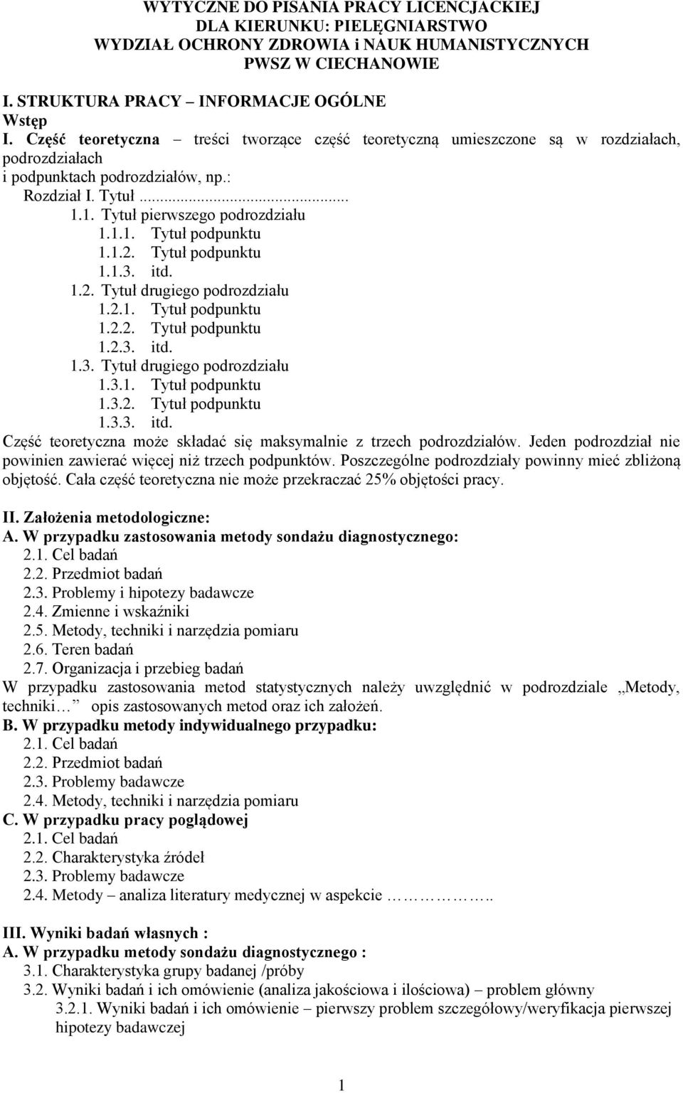 1.2. Tytuł podpunktu 1.1.3. itd. 1.2. Tytuł drugiego podrozdziału 1.2.1. Tytuł podpunktu 1.2.2. Tytuł podpunktu 1.2.3. itd. 1.3. Tytuł drugiego podrozdziału 1.3.1. Tytuł podpunktu 1.3.2. Tytuł podpunktu 1.3.3. itd. Część teoretyczna może składać się maksymalnie z trzech podrozdziałów.