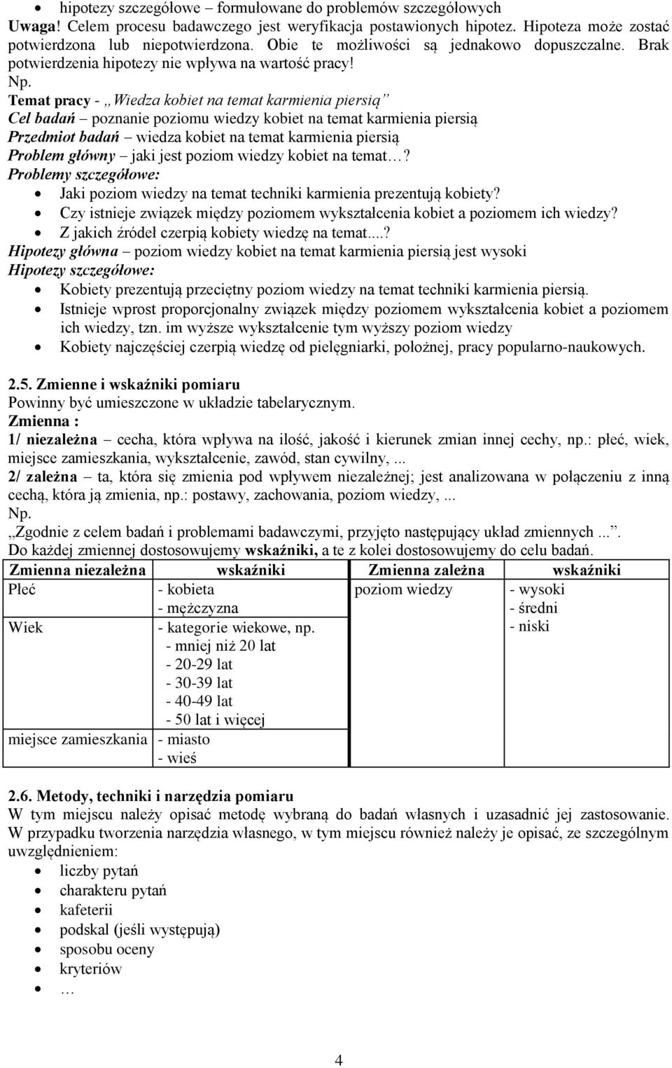 Temat pracy - Wiedza kobiet na temat karmienia piersią Cel badań poznanie poziomu wiedzy kobiet na temat karmienia piersią Przedmiot badań wiedza kobiet na temat karmienia piersią Problem główny jaki