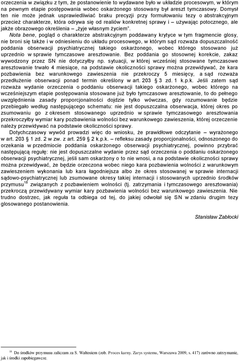 obrazowego określenia żyje własnym życiem.