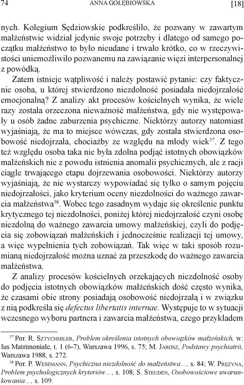 uniemożliwiło pozwanemu na zawiązanie więzi interpersonalnej z powódką.
