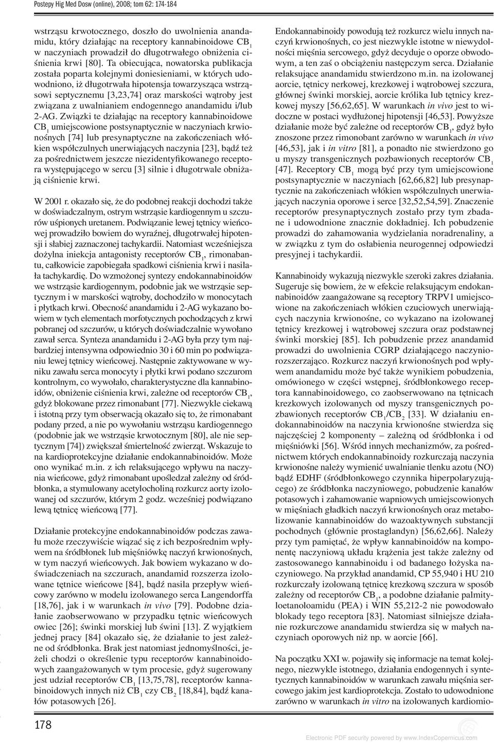 Ta obiecująca, nowatorska publikacja została poparta kolejnymi doniesieniami, w których udowodniono, iż długotrwała hipotensja towarzysząca wstrząsowi septycznemu [3,23,74] oraz marskości wątroby