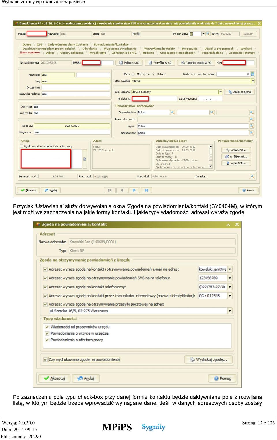 Po zaznaczeniu pola typu check-box przy danej formie kontaktu będzie uaktywniane pole z rozwijaną
