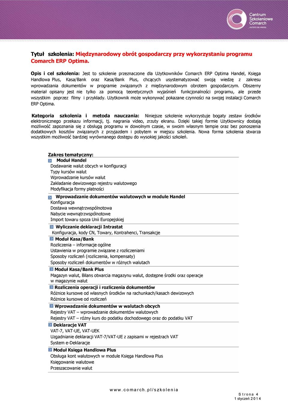 wprowadzania dokumentów w programie związanych z międzynarodowym obrotem gospodarczym.