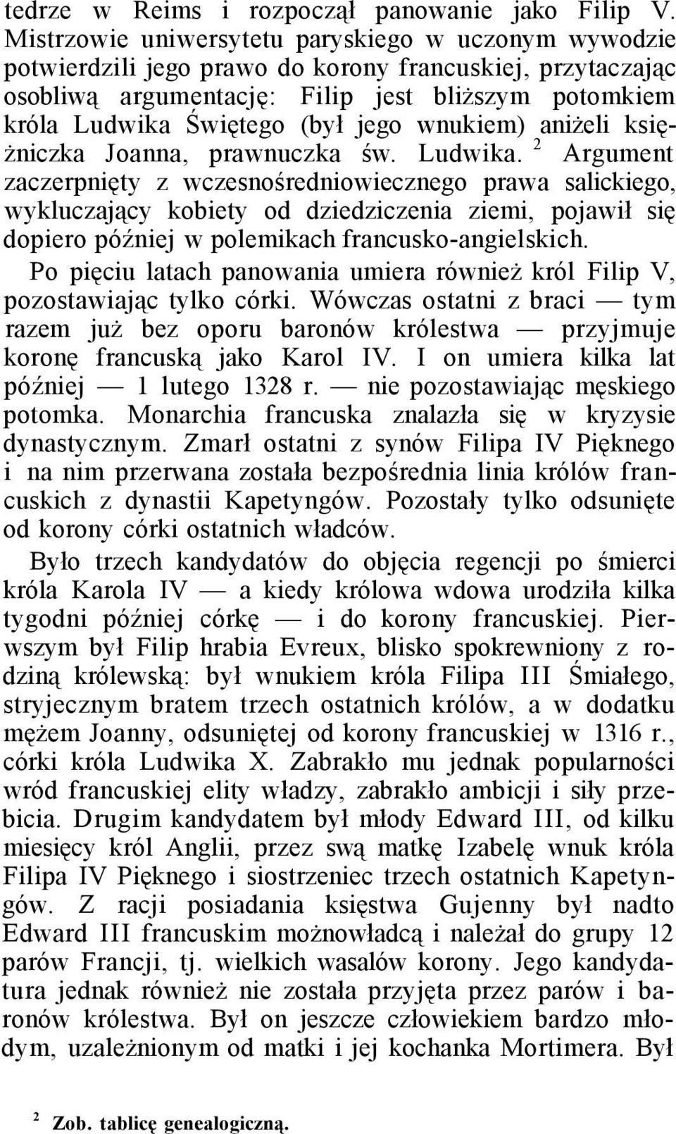 wnukiem) aniżeli księżniczka Joanna, prawnuczka św. Ludwika.