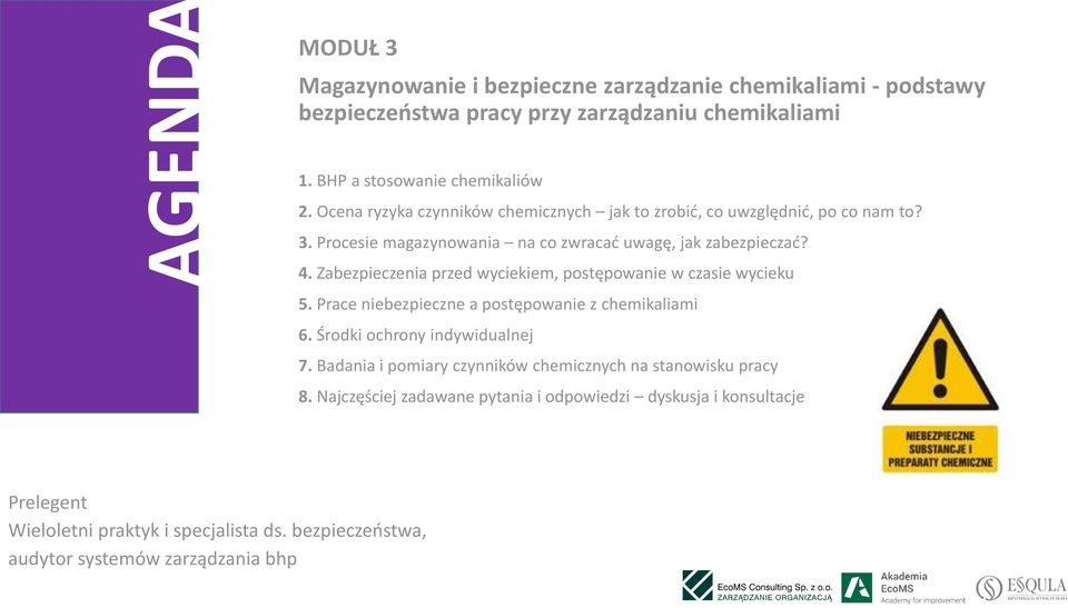 Zabezpieczenia przed wyciekiem, postępowanie w czasie wycieku 5. Prace niebezpieczne a postępowanie z chemikaliami 6. Środki ochrony indywidualnej 7.