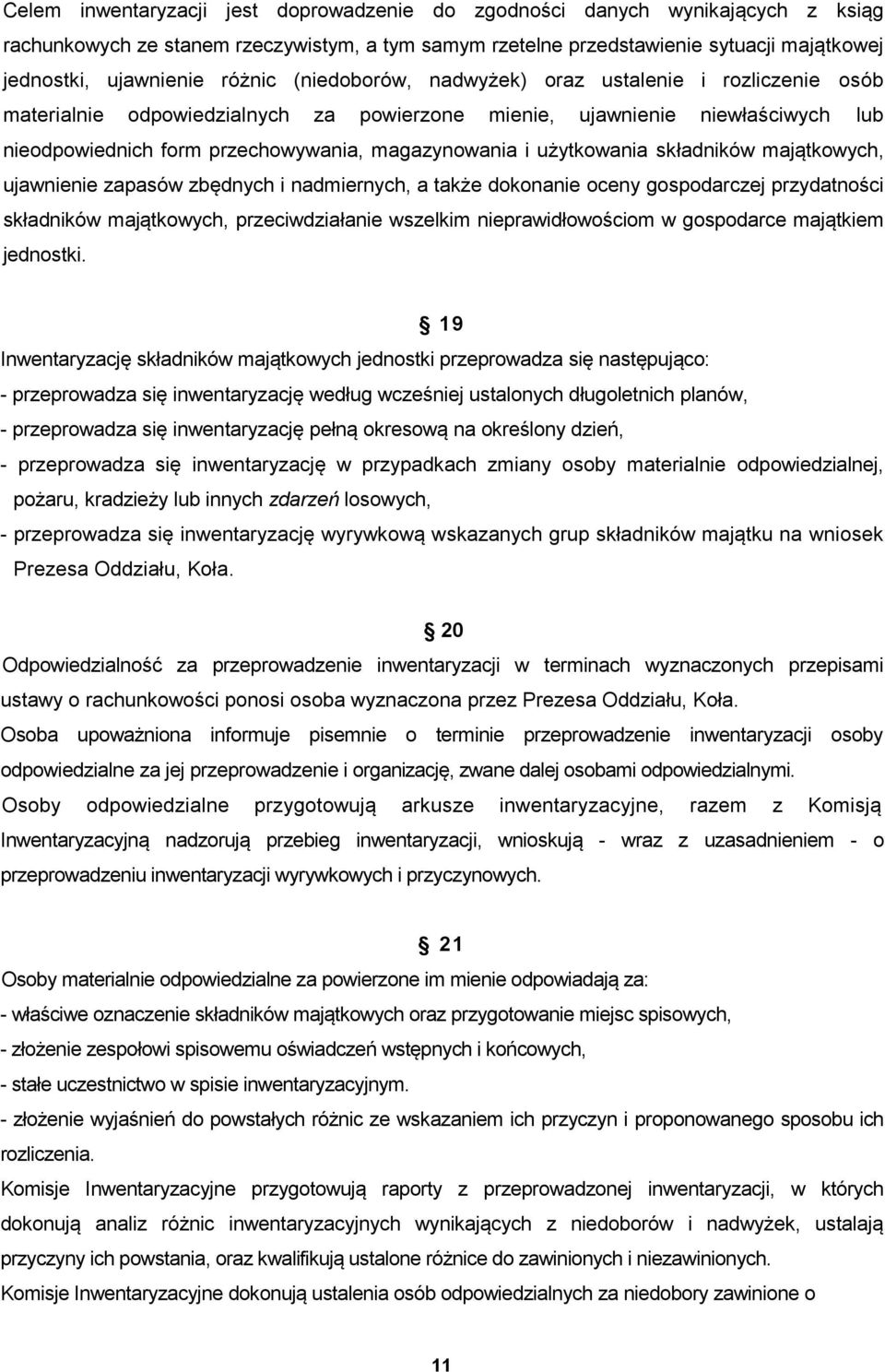 użytkowania składników majątkowych, ujawnienie zapasów zbędnych i nadmiernych, a także dokonanie oceny gospodarczej przydatności składników majątkowych, przeciwdziałanie wszelkim nieprawidłowościom w
