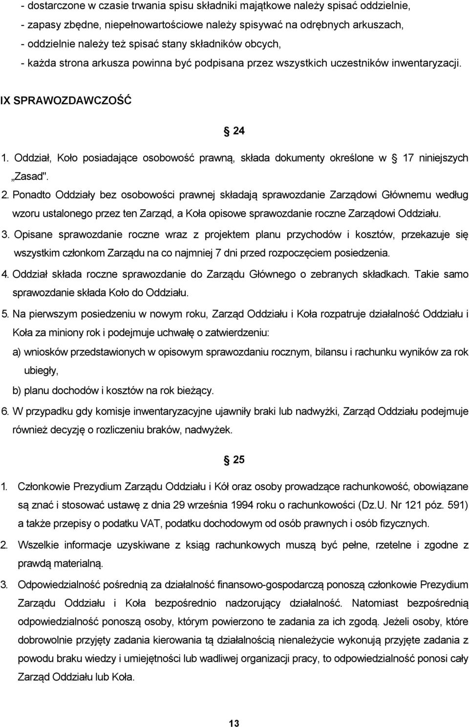 Oddział, Koło posiadające osobowość prawną, składa dokumenty określone w 17 niniejszych Zasad". 2.