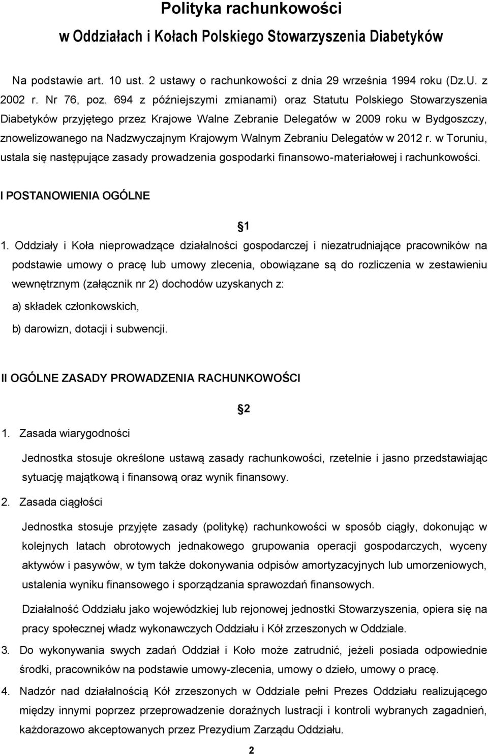 Walnym Zebraniu Delegatów w 2012 r. w Toruniu, ustala się następujące zasady prowadzenia gospodarki finansowo-materiałowej i rachunkowości. l POSTANOWIENIA OGÓLNE 1 1.