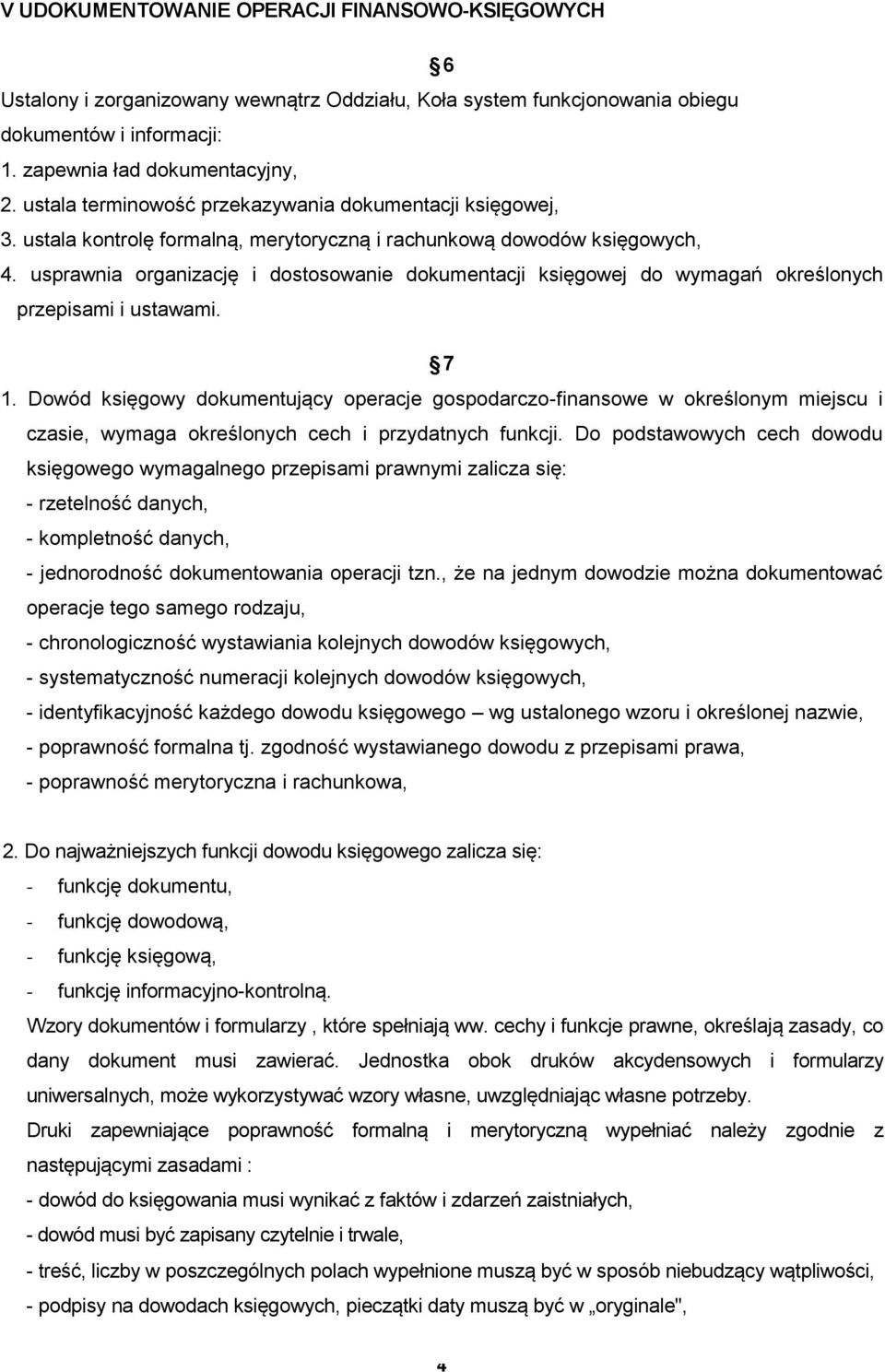 usprawnia organizację i dostosowanie dokumentacji księgowej do wymagań określonych przepisami i ustawami. 7 1.
