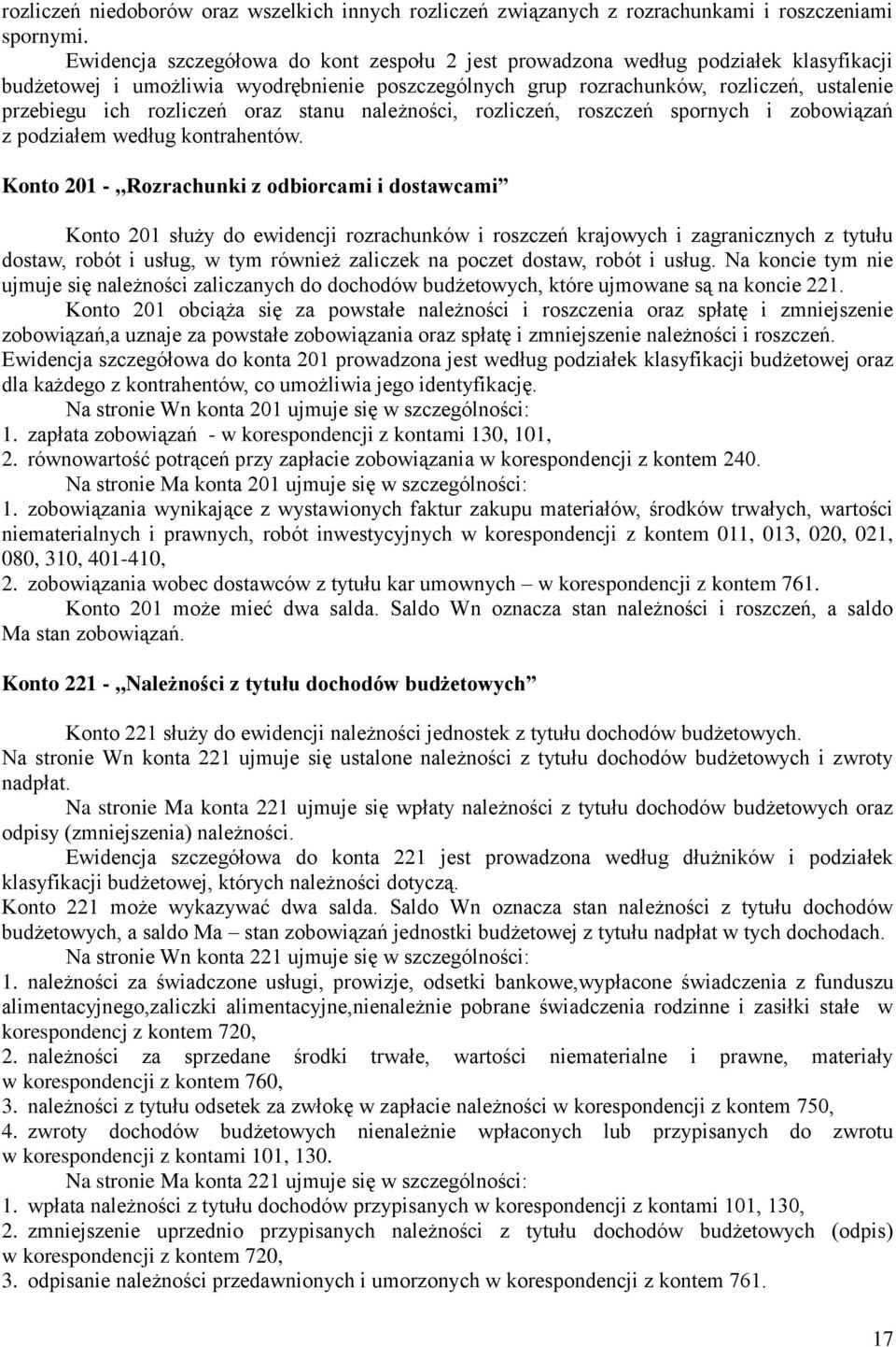 rozliczeń oraz stanu należności, rozliczeń, roszczeń spornych i zobowiązań z podziałem według kontrahentów.