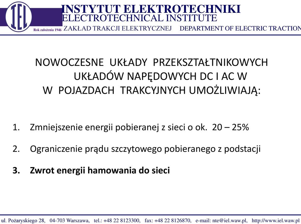 Ograniczenie prądu szczytowego pobieranego z podstacji 3. Zwrot energii hamowania do sieci ul.