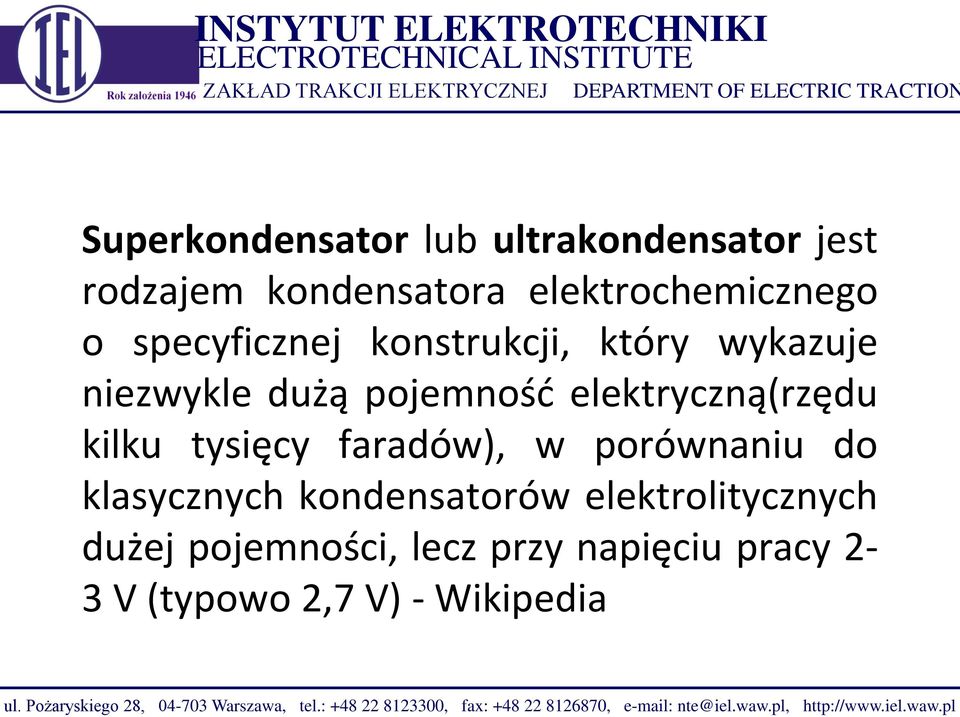 kondensatorów elektrolitycznych dużej pojemności, lecz przy napięciu pracy 2-3 V (typowo 2,7 V) - Wikipedia ul.