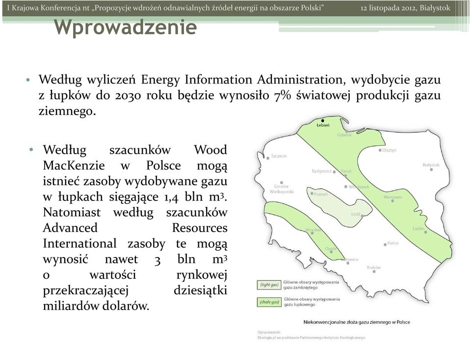Według szacunków Wood MacKenzie w Polsce mogą istnieć zasoby wydobywane gazu w łupkach sięgające 1,4 bln m