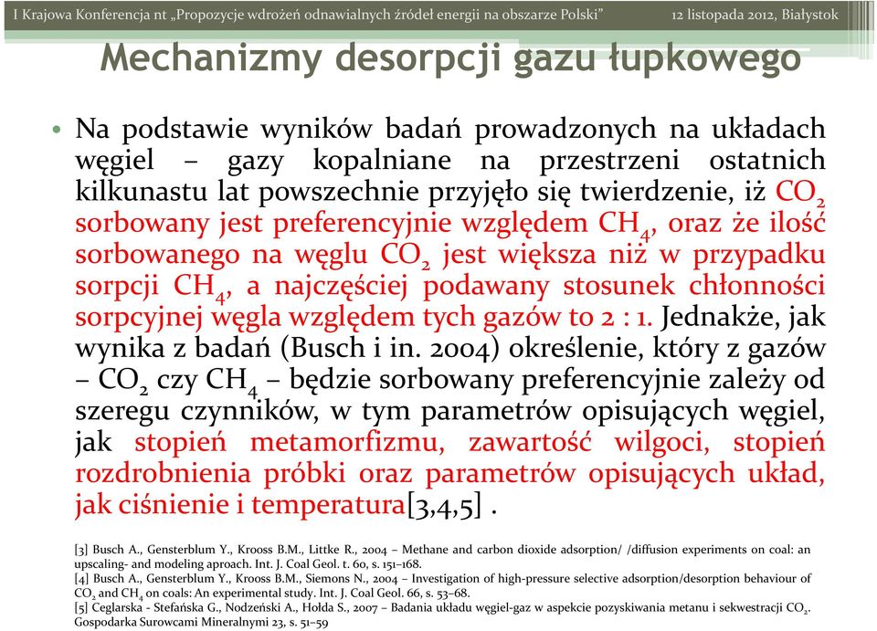 gazów to 2 : 1. Jednakże, jak wynika z badań (Busch i in.