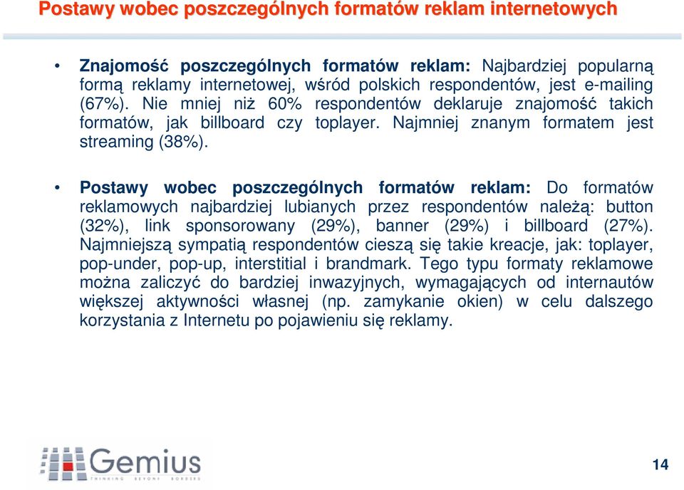 Postawy wobec poszczególnych formatów reklam: Do formatów reklamowych najbardziej lubianych przez respondentów należą: button (32%), link sponsorowany (29%), banner (29%) i billboard (27%).