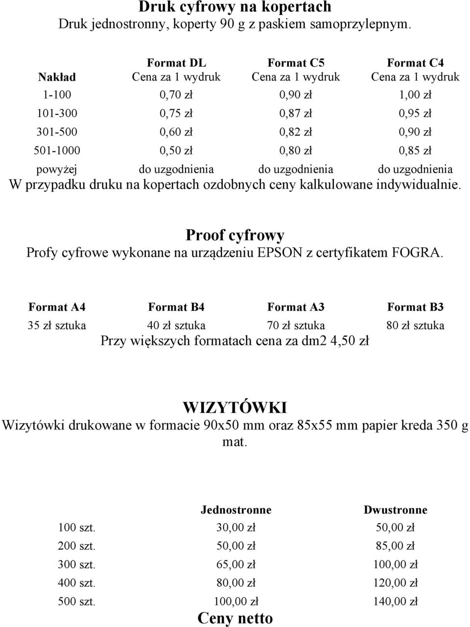 kopertach ozdobnych ceny kalkulowane indywidualnie. Proof cyfrowy Profy cyfrowe wykonane na urządzeniu EPSON z certyfikatem FOGRA.