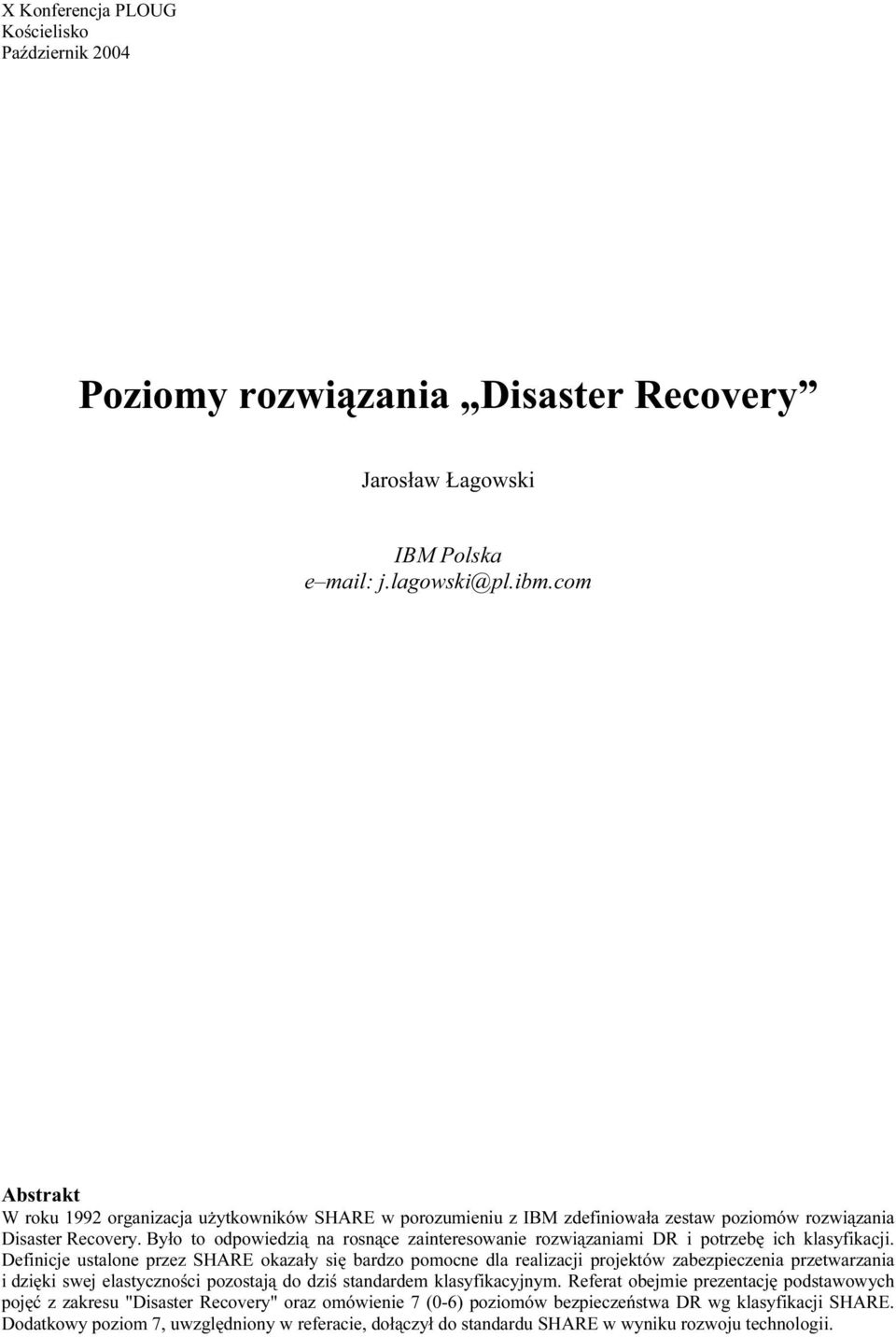Było to odpowiedzią na rosnące zainteresowanie rozwiązaniami DR i potrzebę ich klasyfikacji.