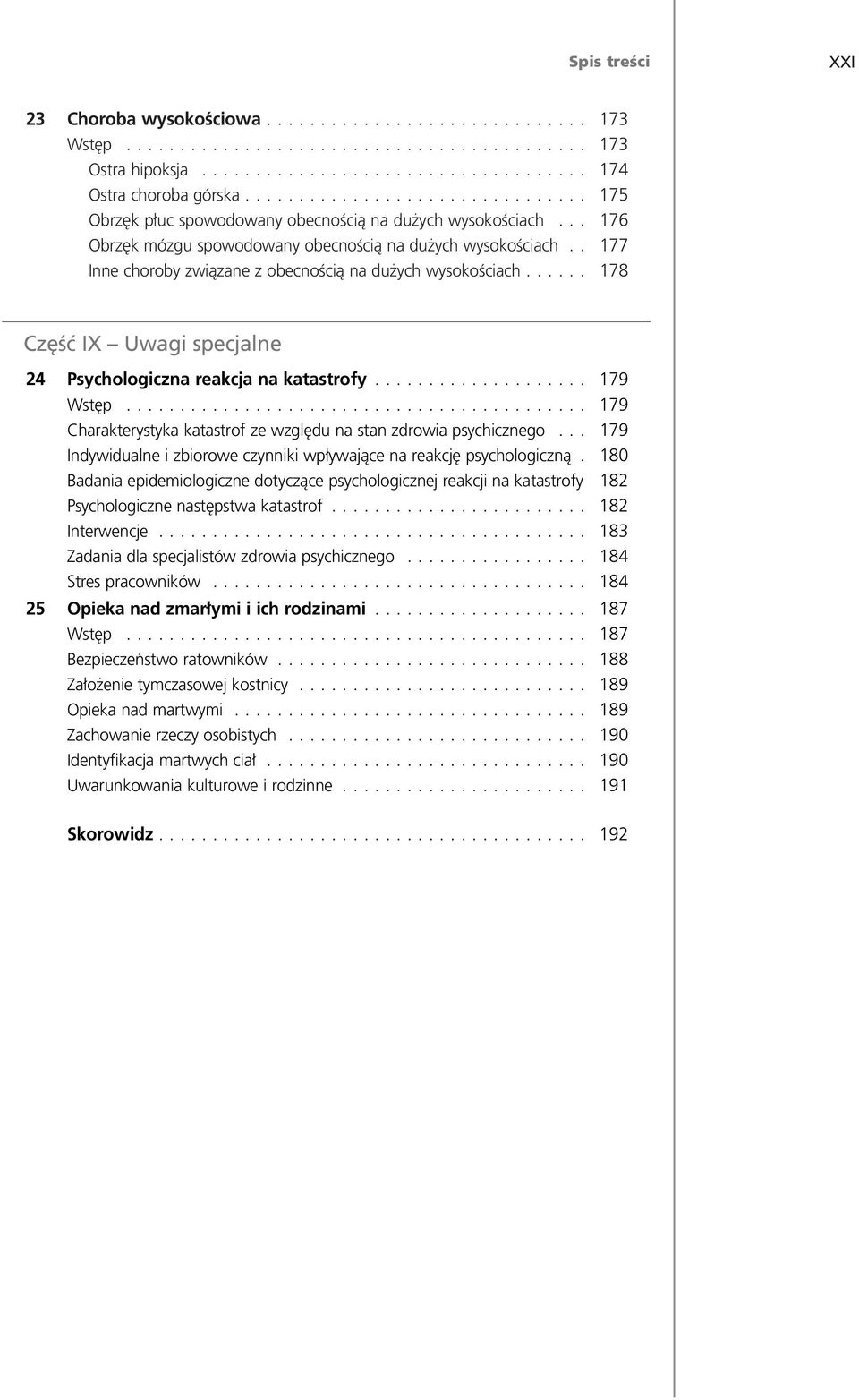 .. 179 Wst p... 179 Charakterystyka katastrof ze wzgl du na stan zdrowia psychicznego... 179 Indywidualne i zbiorowe czynniki wp ywajàce na reakcj psychologicznà.