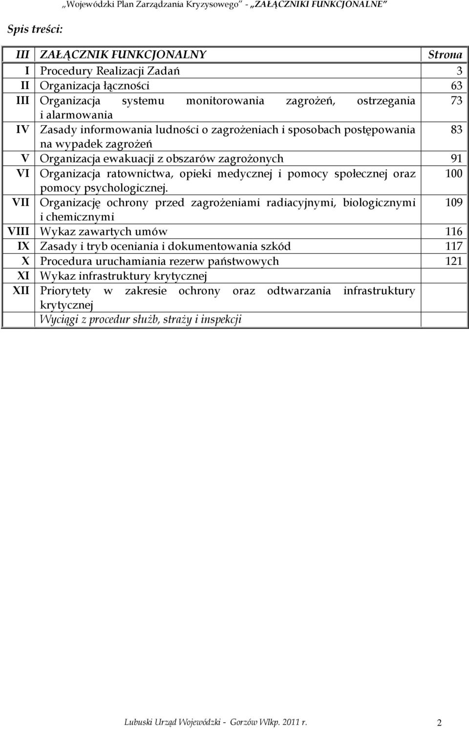 VI Organizacja ratownictwa, opieki medycznej i pomocy społecznej oraz 100 pomocy psychologicznej.