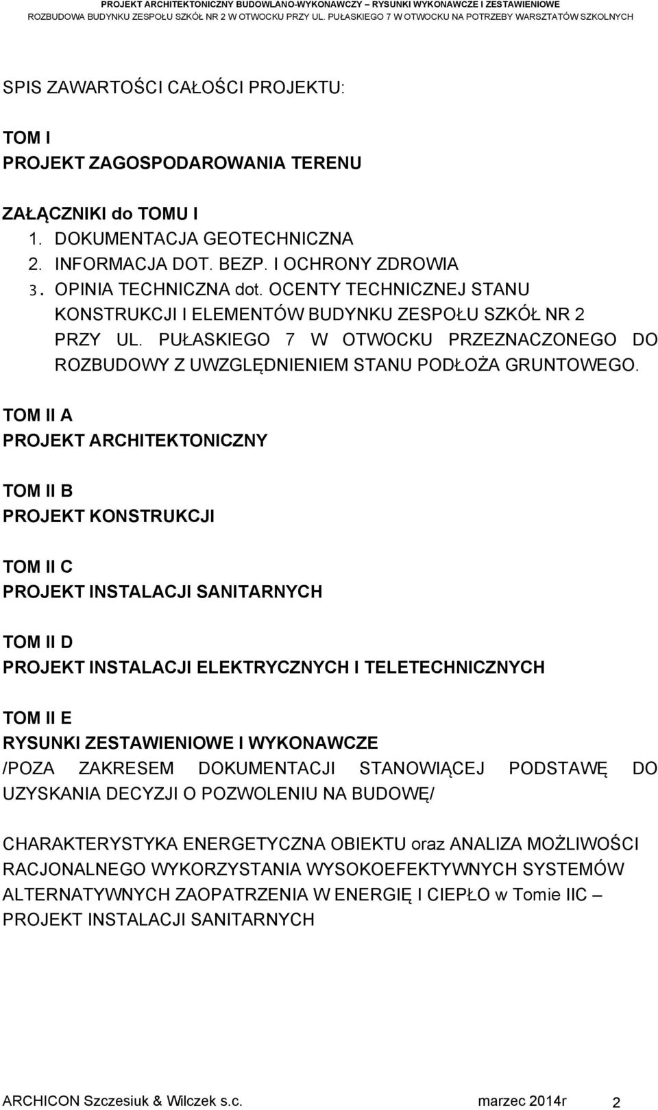 BEZP. I OCHRONY ZDROWIA 3. OPINIA TECHNICZNA dot. OCENTY TECHNICZNEJ STANU KONSTRUKCJI I ELEMENTÓW BUDYNKU ZESPOŁU SZKÓŁ NR 2 PRZY UL.