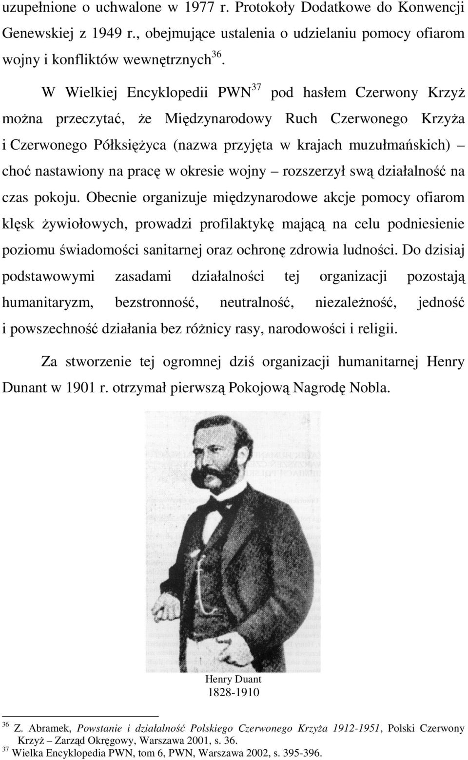 na pracę w okresie wojny rozszerzył swą działalność na czas pokoju.