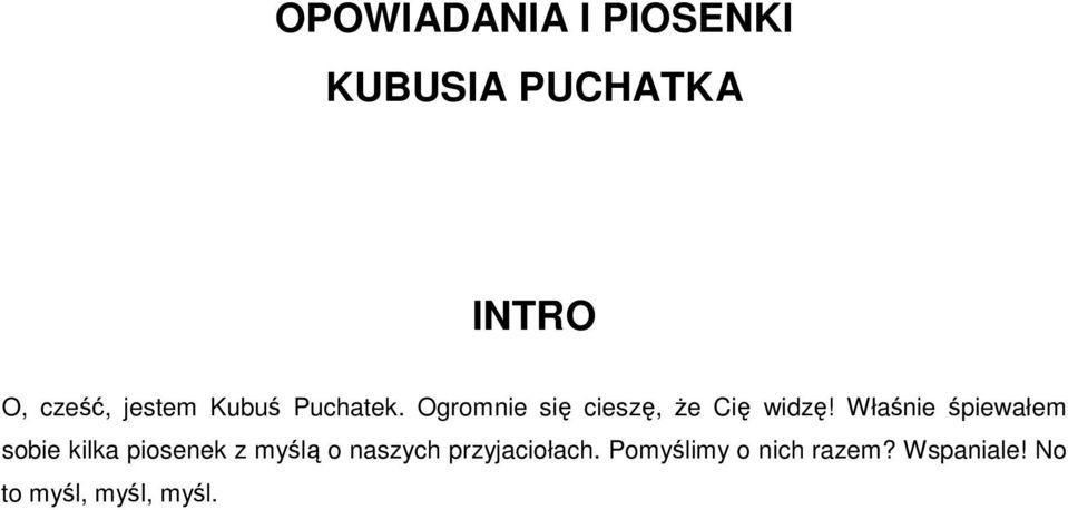 Właśnie śpiewałem sobie kilka piosenek z myślą o naszych