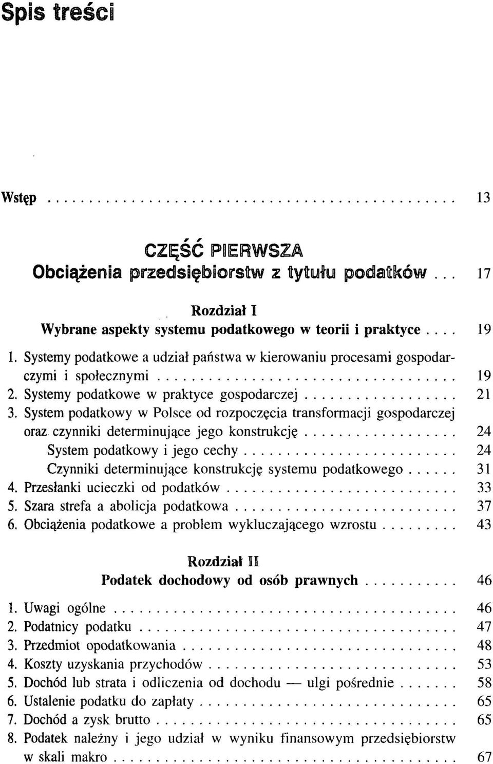 System podatkowy w Polsce od rozpoczęcia transformacji gospodarczej oraz czynniki determinujące jego konstrukcję 24 System podatkowy i jego cechy 24 Czynniki determinujące konstrukcję systemu