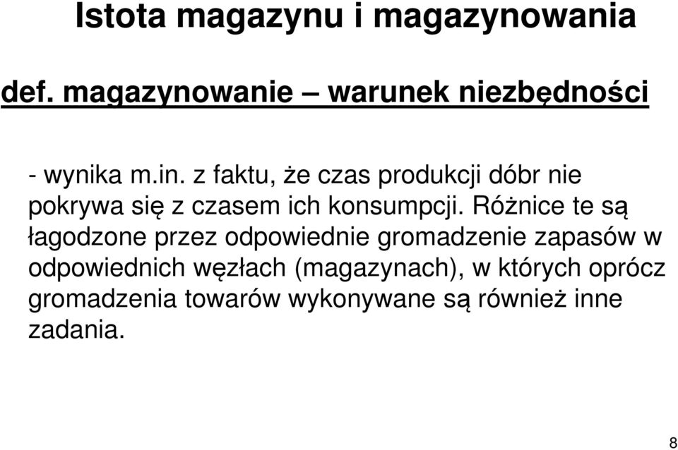 Różnice te są łagodzone przez odpowiednie gromadzenie zapasów w