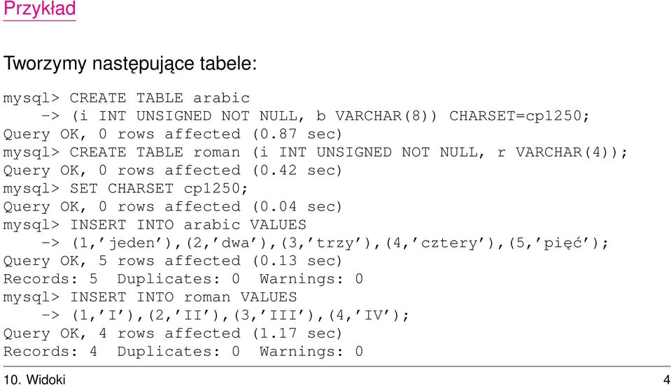 42 sec) mysql> SET CHARSET cp1250; Query OK, 0 rows affected (0.