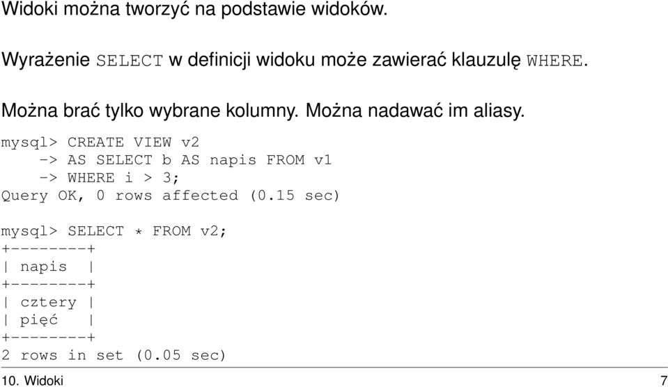 Można brać tylko wybrane kolumny. Można nadawać im aliasy.