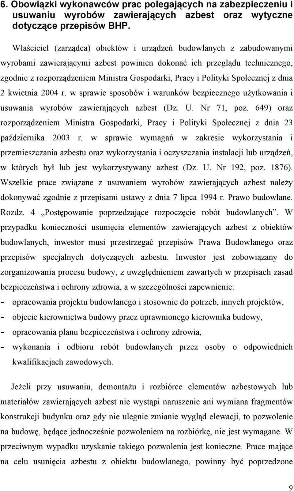 Polityki Społecznej z dnia 2 kwietnia 2004 r. w sprawie sposobów i warunków bezpiecznego użytkowania i usuwania wyrobów zawierających azbest (Dz. U. Nr 71, poz.