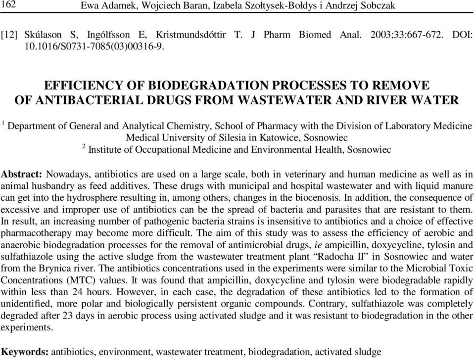 Laboratory Medicine Medical University of Silesia in Katowice, Sosnowiec 2 Institute of Occupational Medicine and Environmental Health, Sosnowiec Abstract: Nowadays, antibiotics are used on a large