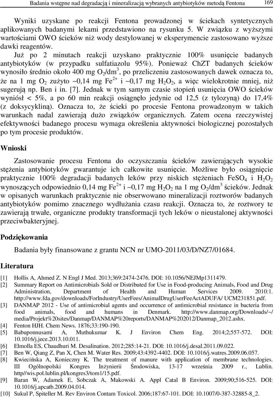 Już po 2 minutach reakcji uzyskano praktycznie 100% usunięcie badanych antybiotyków (w przypadku sulfatiazolu 95%).
