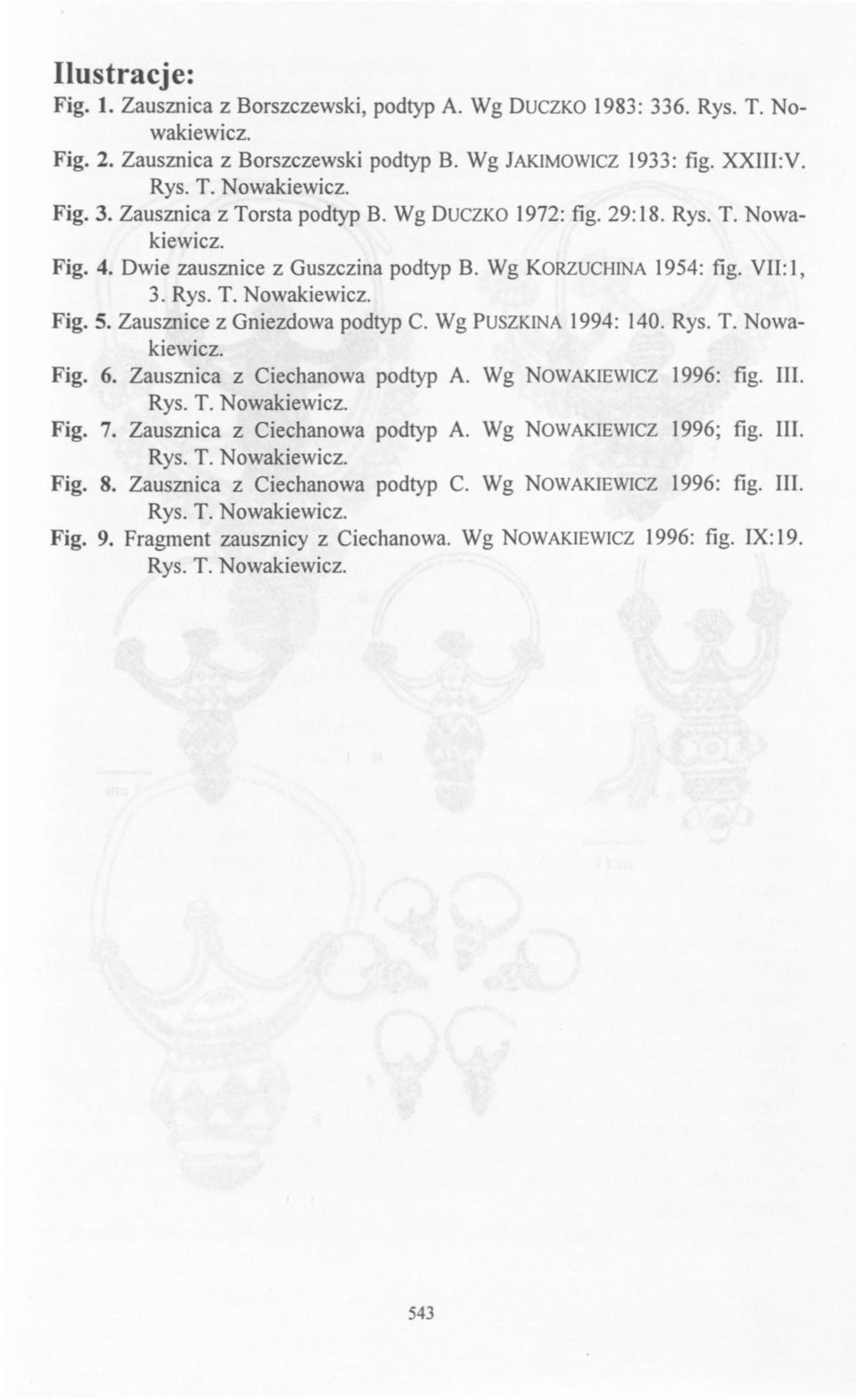 Wg PUSZKINA 1994: 140. Rys. T. Nowakiewicz. Fig. 6. Zausznica z Ciechanowa podtyp A. Wg NOWAKIEWICZ 1996: fig. III. Rys. T. Nowakiewicz. Fig. 7. Zausznica z Ciechanowa podtyp A. Wg NOWAKIEWICZ 1996; fig.