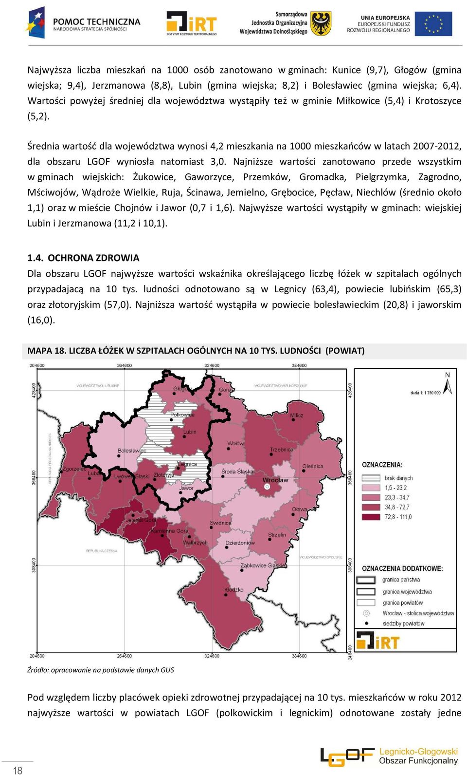 Średnia wartość dla województwa wynosi 4,2 mieszkania na 1000 mieszkańców w latach 2007-2012, dla obszaru LGOF wyniosła natomiast 3,0.