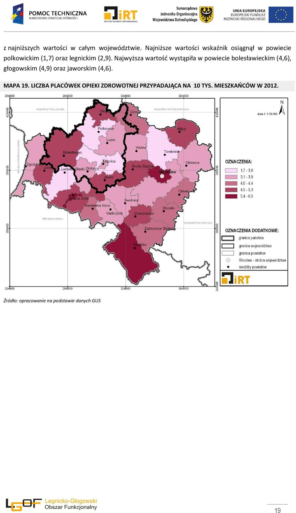 Najwyższa wartość wystąpiła w powiecie bolesławieckim (4,6), głogowskim (4,9) oraz