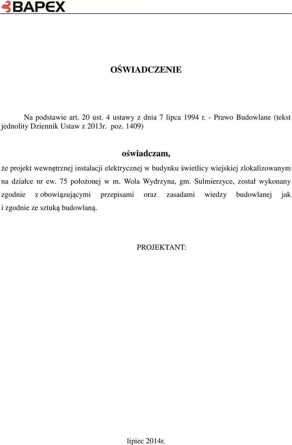 1409) oświadczam, że projekt wewnętrznej instalacji elektrycznej w budynku świetlicy wiejskiej zlokalizowanym na