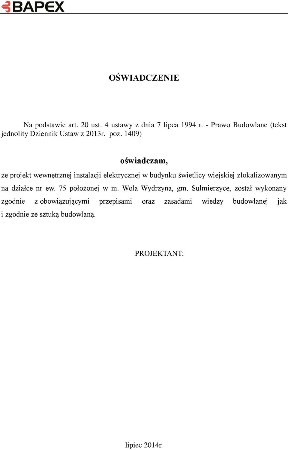 1409) oświadczam, że projekt wewnętrznej instalacji elektrycznej w budynku świetlicy wiejskiej zlokalizowanym na