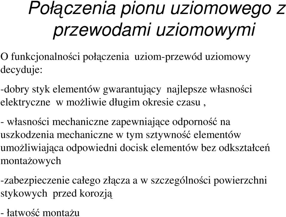 zapewniające odporność na uszkodzenia mechaniczne w tym sztywność elementów umożliwiająca odpowiedni docisk elementów bez