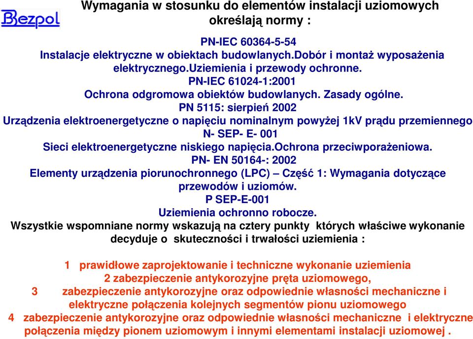 PN 5115: sierpień 2002 Urządzenia elektroenergetyczne o napięciu nominalnym powyżej 1kV prądu przemiennego N- SEP- E- 001 Sieci elektroenergetyczne niskiego napięcia.ochrona przeciwporażeniowa.